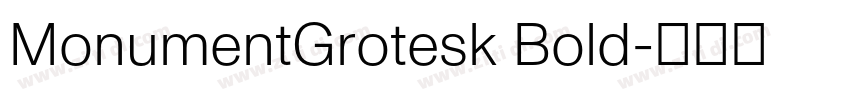 MonumentGrotesk Bold字体转换 MonumentGrotesk Bold字体转换